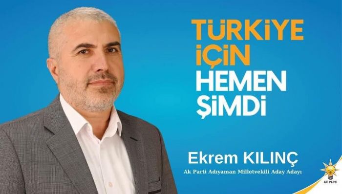 AK Parti Kahta İlçe Başkan Yardımcısı Ekrem Kılınç Milletvekili Aday Adayı