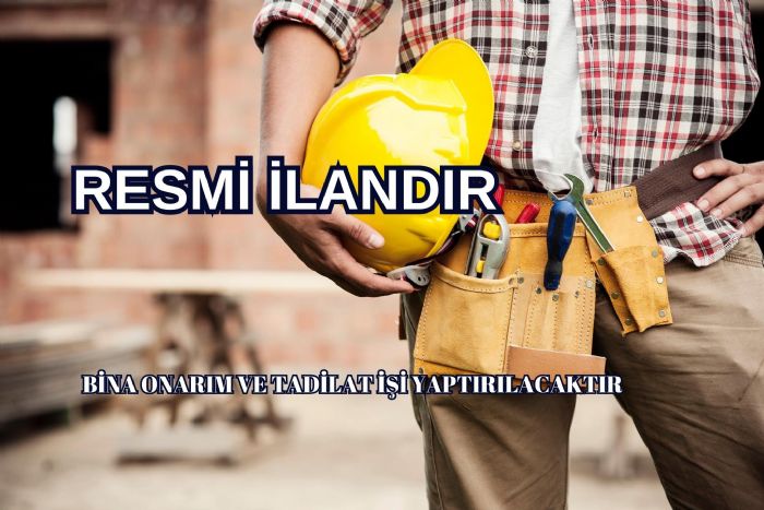 BİNA ONARIM VE TADİLAT İŞİ YAPTIRILACAKTIR