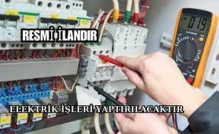 ELEKTRİK İŞLERİ YAPTIRILACAKTIR