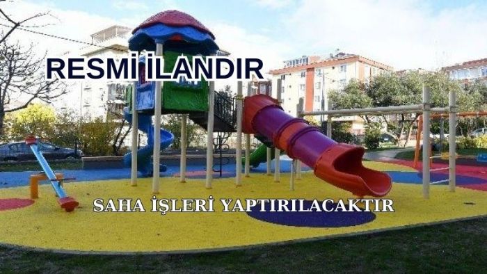 SAHA İŞLERİ YAPTIRILACAKTIR