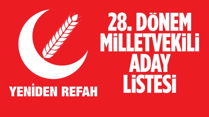 Yeniden Refah Partisi Milletvekili Adayları Açıklandı